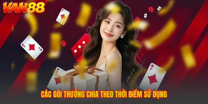 Các gói thưởng chia theo thời điểm sử dụng