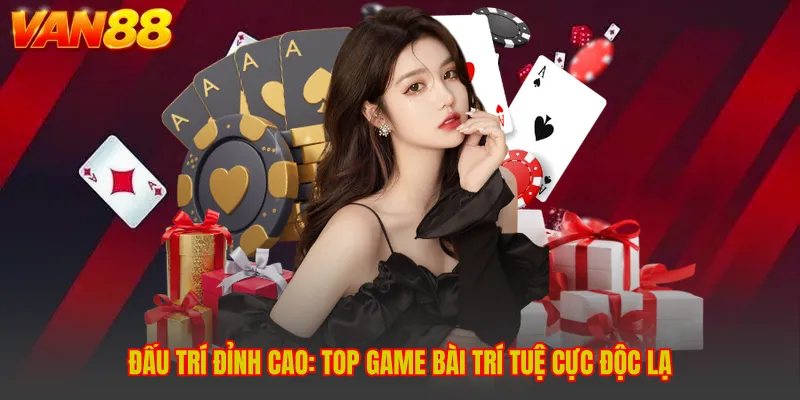 Đấu Trí Đỉnh Cao: Top Game Bài Trí Tuệ Cực Độc Lạ